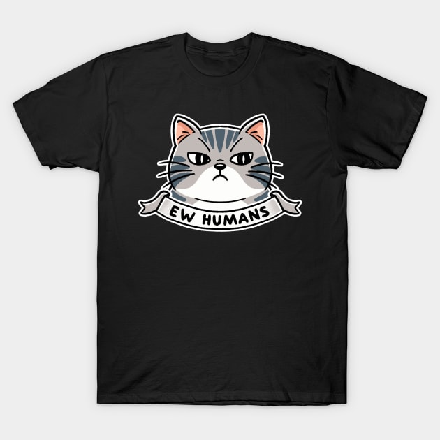 ew humans T-Shirt by FanFreak